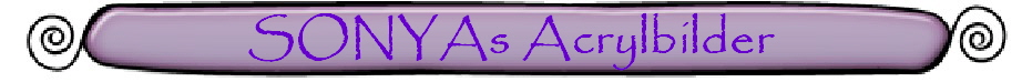 SONYAs Acrylbilder